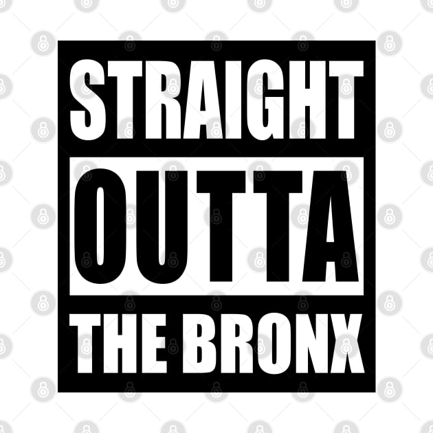 Straight Outta Bronx - New York City, USA Pride, Traveler Souvenir Gift For Men, Women & Kids by Art Like Wow Designs