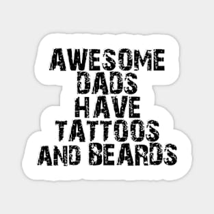 AWESOME DADS HAVE TATTOOS and BEARDS Magnet