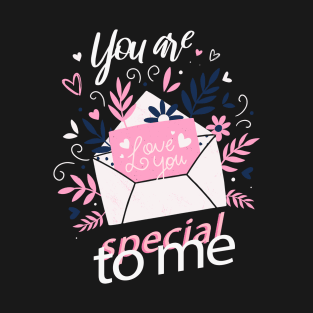 You are Special to Me, Love letter T-Shirt