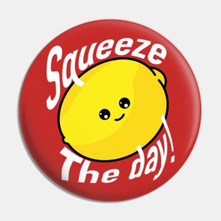 SQUEEZE The Day!  Cute Lemon Pin