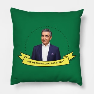 Schitt's Creek Johnny: Are We Having a Bad Day, Honey? Pillow