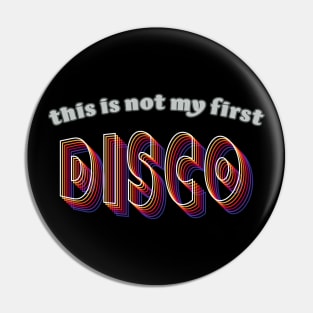 This is not my first disco Pin