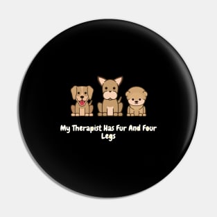 My Therapist Has Fur And Four Legs Pin