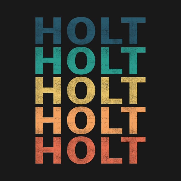 Holt Name T Shirt - Holt Vintage Retro Name Gift Item Tee by henrietacharthadfield