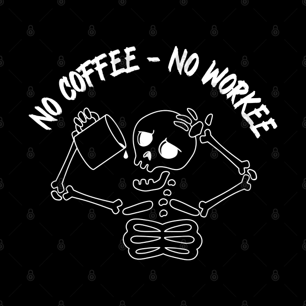 No coffee no workee, skeleton with cup of coffee by noirglare