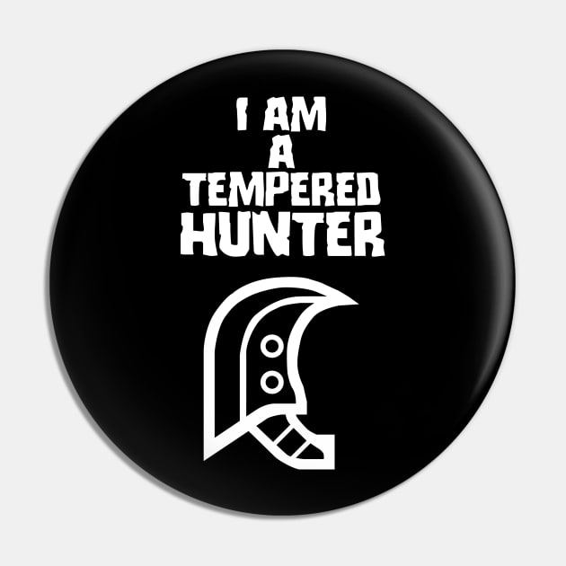 I am a tempered hunter Pin by thegameme