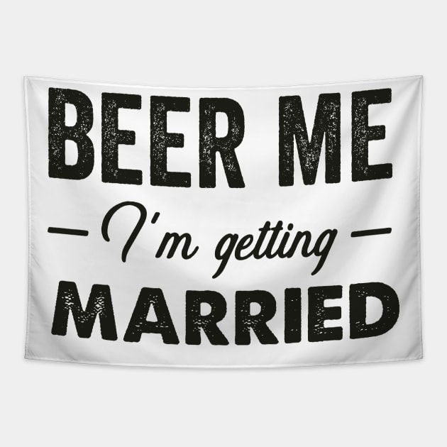 Beer Me I'm Getting Married Tapestry by TeddyTees