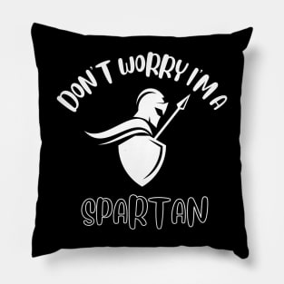 Don't Worry I'm A Spartan Pillow