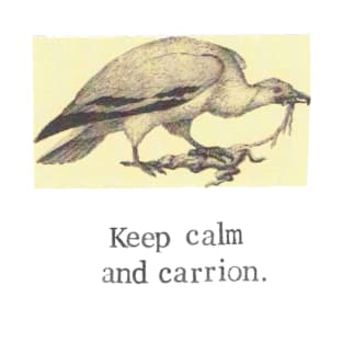 Keep Calm And Carrion T-Shirt