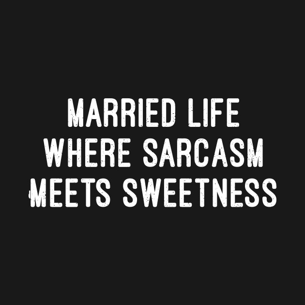 Married Life Where Sarcasm Meets Sweetness by trendynoize