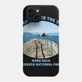 "I Made it to the Top" Moro Rock, Sequoia National Park, California Phone Case