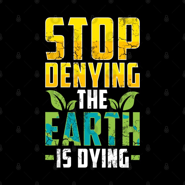 Earth Day Stop Denying The Earth Is Dying Climate Change by E