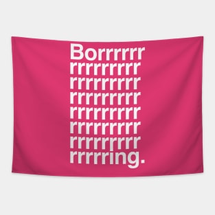 Boring Tapestry