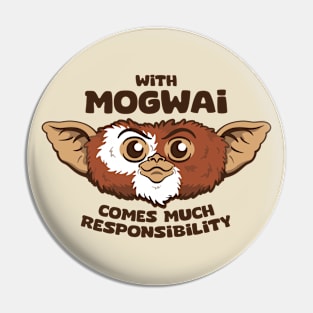 With Mogwai Comes Much Responsibility Pin