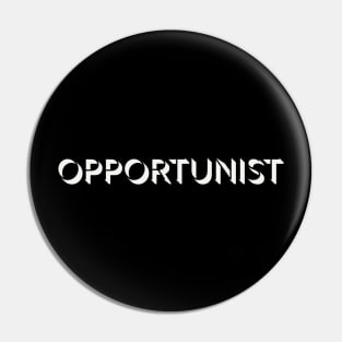 Opportunist | Inspirational Streetwear Pin