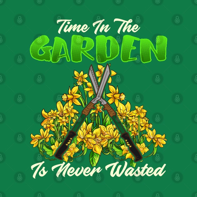 Time In The Garden Is Never Wasted Gardening by E