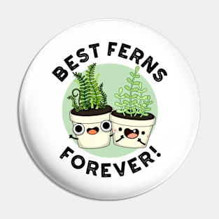 Best Ferns Forever Cute BFF Pun Pin