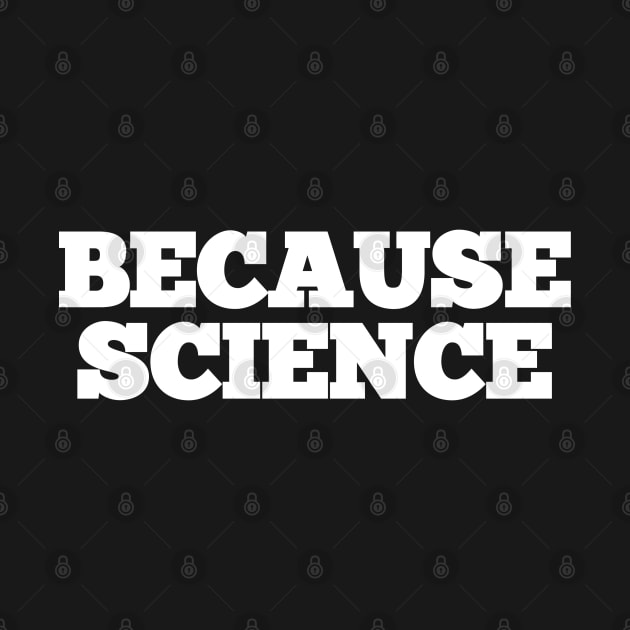 Because Science T-Shirt funny saying sarcastic novelty humor by amitsurti