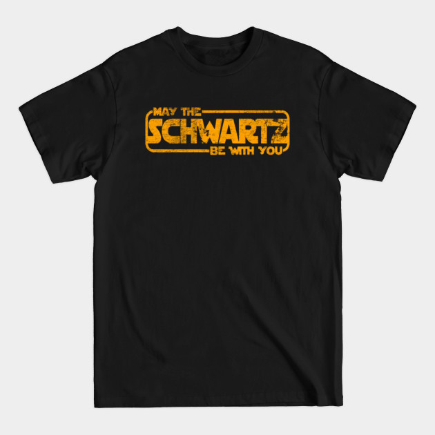 Discover May The Schwartz Be With You - Spaceballs - T-Shirt