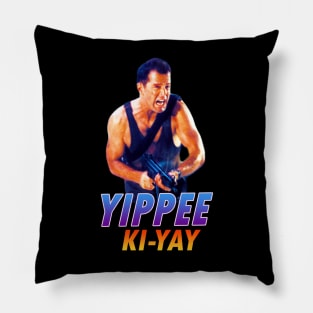 Yippee Ki-Yay Pillow