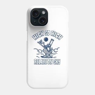 high so high Phone Case