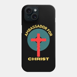 Ambassador For Christ | Christian Saying Phone Case