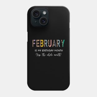 Leopard February Is My Birthday Month Yep The Whole Month Phone Case