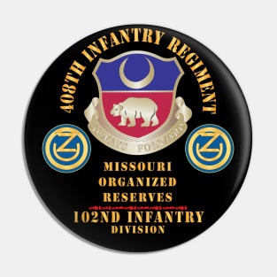 408th Infantry Regiment, 102nd Infantry Div - Missouri Organized Reserves X 300 Pin