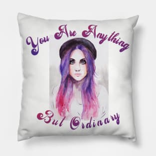 You Are Anything But Ordinary Girl Pillow