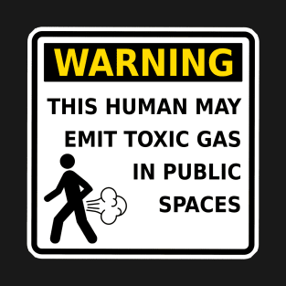 Warning This Human May Emit Toxic Gas Fart Funny T-Shirt