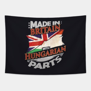 Made In Britain With Hungarian Parts - Gift for Hungarian From Hungary Tapestry