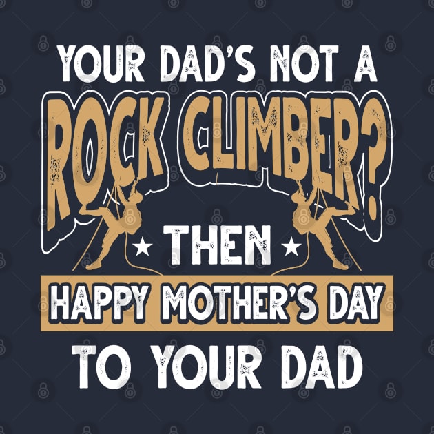 Funny Saying Rock Climber Dad Father's Day Gift by Gold Wings Tees