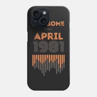 Awesome Since April 1981, 40 years old, 40th Birthday Gift Phone Case