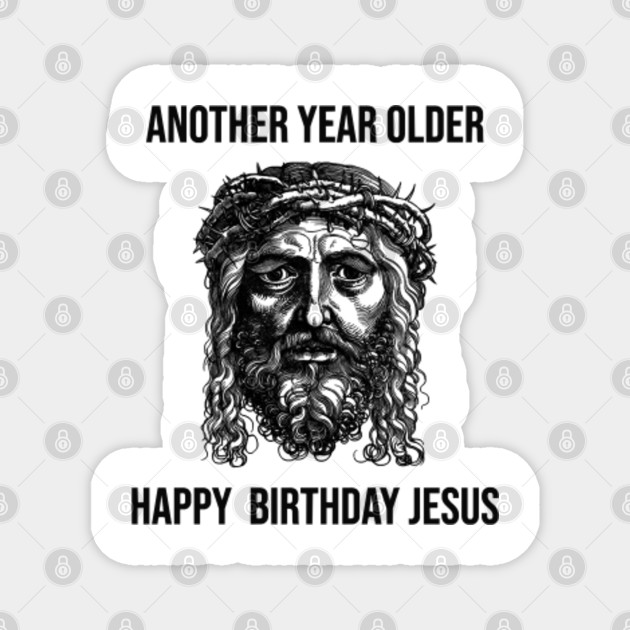 Christian Jesus Happy Birthday Jesus Christmas Happy Birthday Jesus Magnet Teepublic