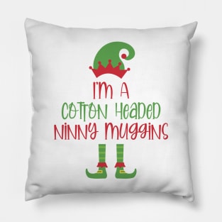 I'm A Cotton Headed Ninny Muggins Pillow