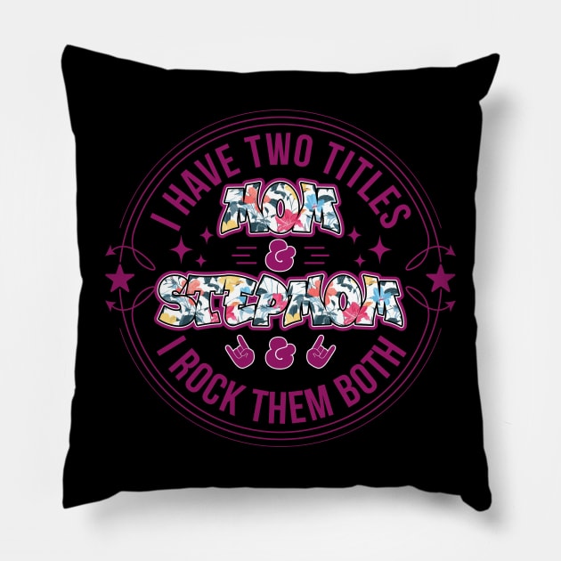 I have two titles Mom & Stepmom and I rock them both | Mother's Day Gift Ideas Pillow by GoodyBroCrafts