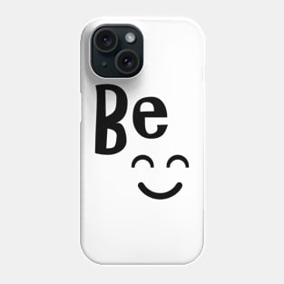 be happy Phone Case