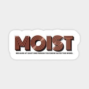 Moist is a joke Magnet