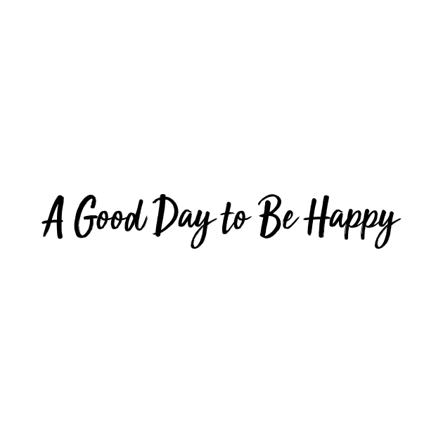 A Good Day to Be Happy by 101univer.s