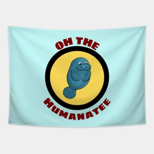 Oh The Humanatee - Cute Manatee Pun Tapestry