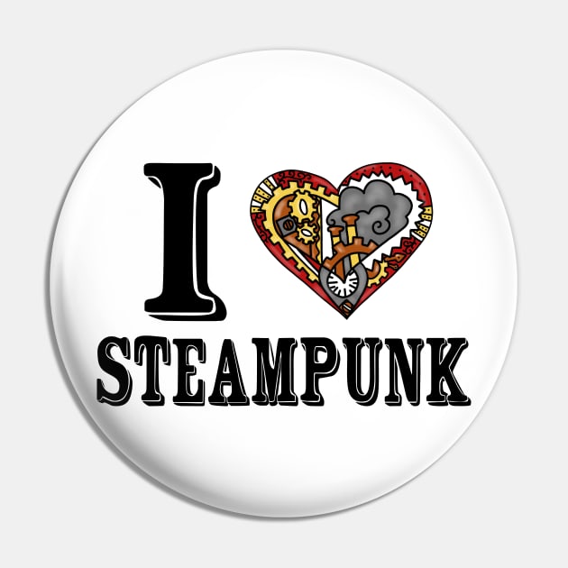 I Love Steampunk Pin by Cactus Sands