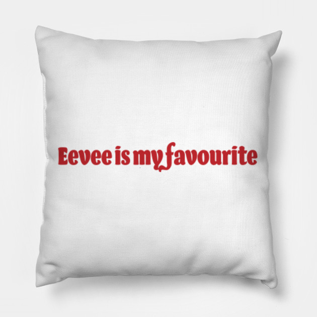 Ellieeevee Design Eevee Is My Favourite Eevee Pillow Teepublic
