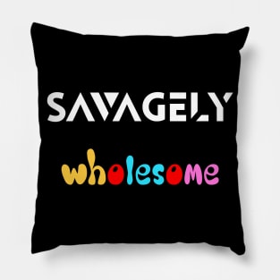 savagely wholesome Pillow