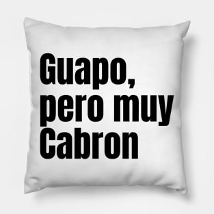 Guapo, pero muy cabron Pillow