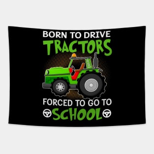 Born To Drive Tractors Forced To Go To School Tapestry