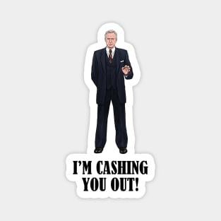 I'm Cashing You Out! Magnet
