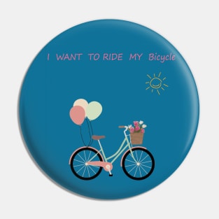 I want to ride my bicycle Pin