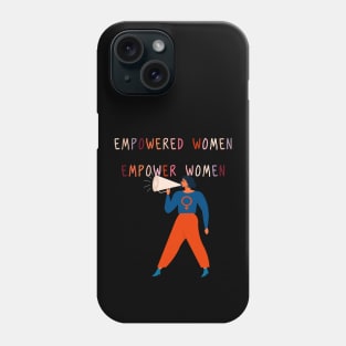 empowered women empower women Phone Case
