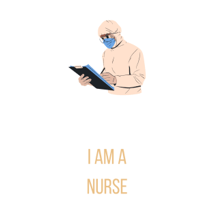 I am a Nurse - nurse T-Shirt