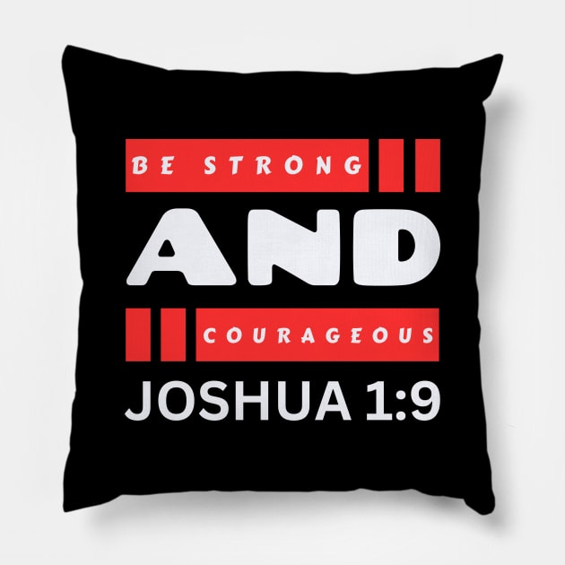 Be Strong And Courageous | Bible Verse Joshua 1:9 Pillow by All Things Gospel